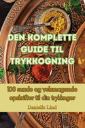 Den komplette guide til trykkogning