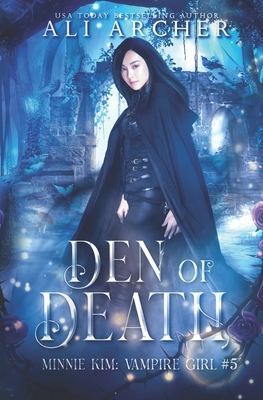 Den of Death: A Teen Vampire Romance - Archer, Ali, and Cross, Ali