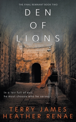 Den of Lions: A Post-Apocalyptic Christian Fantasy - James, Terry, and Renae, Heather