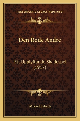 Den Rode Andre: Ett Upplyftande Skadespel (1917) - Lybeck, Mikael