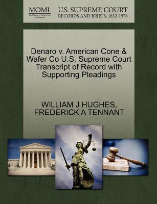 Denaro V. American Cone & Wafer Co U.S. Supreme Court Transcript of Record with Supporting Pleadings - Hughes, William J, and Tennant, Frederick A