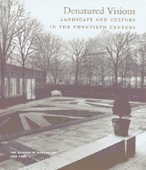 Denatured Visions: Landscape and Culture in the Twentieth Century