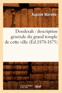 Denderah: Description G?n?rale Du Grand Temple de Cette Ville (?d.1870-1875)