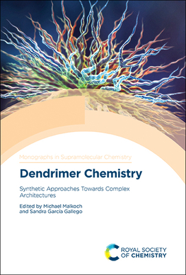 Dendrimer Chemistry: Synthetic Approaches Towards Complex Architectures - Malkoch, Michael (Editor), and Garca Gallego, Sandra (Editor)