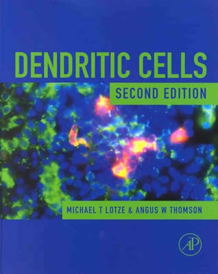 Dendritic Cells: Biology and Clinical Applications - Lotze, Michael T (Editor), and Thomson, Angus W (Editor)