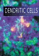 Dendritic Cells: Biology and Clinical Applications - Lotze, Michael (Editor), and Thomson, Angus (Editor), and Thompson, Angus W (Editor)