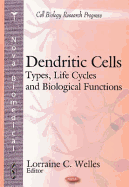 Dendritic Cells: Types, Life Cycles and Biological Functions