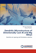 Dendritic Microstructure of Directionally Cast Al and MG Alloys