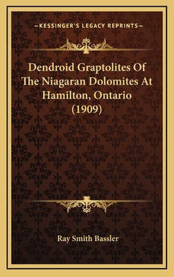 Dendroid Graptolites of the Niagaran Dolomites at Hamilton, Ontario (1909) - Bassler, Ray Smith (Editor)