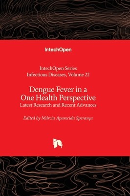 Dengue Fever in a One Health Perspective: Latest Research and Recent Advances - Sperana, Mrcia Aparecida (Editor)