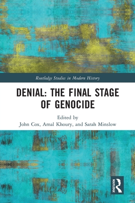 Denial: The Final Stage of Genocide? - Cox, John (Editor), and Khoury, Amal (Editor), and Minslow, Sarah (Editor)