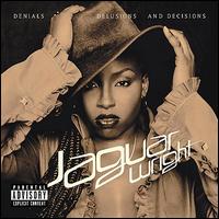 Denials Delusions and Decisions - Jaguar Wright