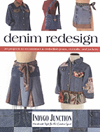 Denim Redesign: 20 Projects to Reconstruct & Embellish Jeans, Overalls, and Jackets
