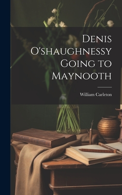 Denis O'shaughnessy Going to Maynooth - Carleton, William