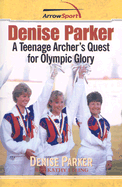 Denise Parker: A Teenage Archer's Quest for Olympic Glory