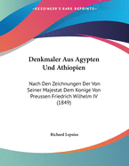 Denkmaler Aus Agypten Und Athiopien: Nach Den Zeichnungen Der Von Seiner Majestat Dem Konige Von Preussen Friedrich Wilhelm IV (1849)