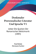 Denkmaler Provenzalischer Literatur Und Sprache V1: Ueber Die Quellen Der Romanischen Weltchronik (1883)