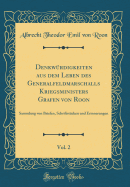 Denkwrdigkeiten aus dem Leben des Generalfeldmarschalls Kriegsministers Grafen von Roon, Vol. 2: Sammlung von Briefen, Schriftstcken und Erinnerungen (Classic Reprint)