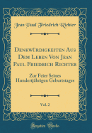 Denkwrdigkeiten Aus Dem Leben Von Jean Paul Friedrich Richter, Vol. 2: Zur Feier Seines Hundertjhrigen Geburtstages (Classic Reprint)