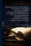 Denkw?1/4rdigkeiten Der Gr?fin Zu Schleswig-Holstein Leonora Christina Verm?hlten Gr?fin Ulfeldt Aus Ihrer Gefangenschaft Im Blauen Thurm Des Knigschlosses Zu Copenhagen, 1663-1685. Herausg. Von J. Ziegler