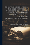 Denkw?rdigkeiten Meiner Zeit, Oder Beitr?ge Zur Geschichte Vom Letzten Viertel Des Achtzehnten Und Vom Anfang Des Neunzehnten Jahrhunderts, 1778 Bis 1806