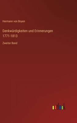 Denkw?rdigkeiten und Erinnerungen 1771-1813: Zweiter Band - Boyen, Hermann Von