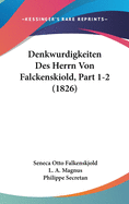 Denkwurdigkeiten Des Herrn Von Falckenskiold, Part 1-2 (1826)
