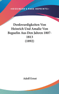 Denkwurdigkeiten Von Heinrich Und Amalie Von Beguelin Aus Den Jahren 1807-1813 (1892)