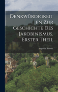 Denkwurdigkeiten Zur Geschichte Des Jakobinismus, Erster Theil