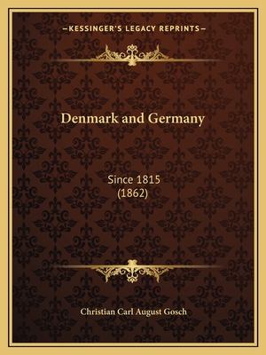 Denmark and Germany: Since 1815 (1862) - Gosch, Christian Carl August