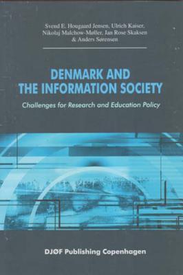 Denmark and the Information Society: Challenges for Research and Education - Jensen, Svend E Hougaard, and Skaksen, Jan Rose, and Kaiser, Ulrik