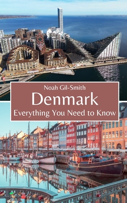 Denmark: Everything You Need to Know - Gil-Smith, Noah