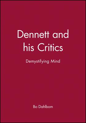 Dennett and His Critics: Demystifying Mind - Dahlbom, Bo (Editor)