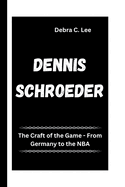 Dennis Schroeder: The Craft of the Game - From Germany to the NBA