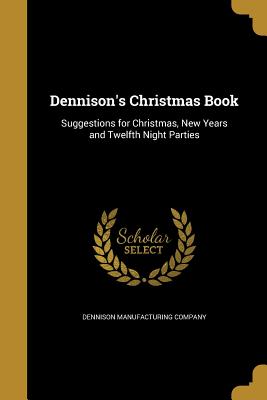 Dennison's Christmas Book - Dennison Manufacturing Company (Creator)