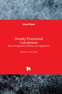 Density Functional Calculations: Recent Progresses of Theory and Application