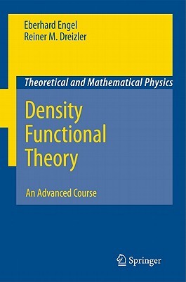Density Functional Theory: An Advanced Course - Engel, Eberhard, and Dreizler, Reiner M
