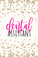 Dental Assistant: Dental Assistant Gifts, Dental Assistant Notebook, Dental Assistant Gifts for Women, Dental Gifts for Dental Assistant