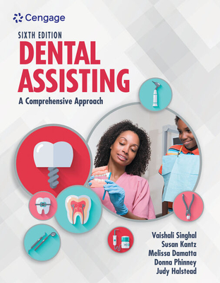 Dental Assisting: A Comprehensive Approach - Singhal, Vaishali, and Kantz, Susan, and Damatta, Melissa