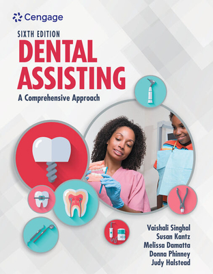 Dental Assisting: A Comprehensive Approach - Singhal, Vaishali, and Defiore, Melissa, and Alvarez, Karla