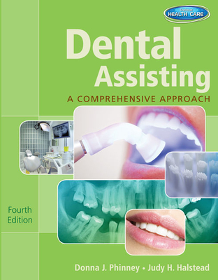 Dental Assisting: A Comprehensive Approach - Phinney, Donna J, and Halstead, Judy H