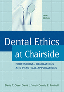 Dental Ethics at Chairside: Professional Obligations and Practical Applications, Third Edition
