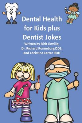Dental Health for Kids plus Dentist Jokes - Ronneburg, Richard, Dds, and Carter Rdh, Christine, and Linviile, Rich