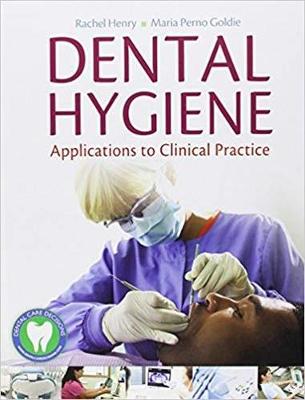 Dental Hygiene: Applications to Clinical Practice: Applications to Clinical Practice - Henry, Rachel Kearney, MS, and Goldie, Maria Perno