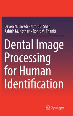 Dental Image Processing for Human Identification - Trivedi, Deven N, and Shah, Nimit D, and Kothari, Ashish M