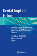 Dental Implant Failure: A Clinical Guide to Prevention, Treatment, and Maintenance Therapy