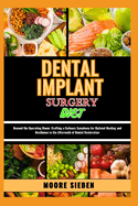 Dental Implant Surgery Diet: Beyond the Operating Room: Crafting a Culinary Symphony for Optimal Healing and Resilience in the Aftermath of Dental Restoration
