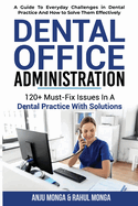 Dental Office Administration: 120+ Must-Fix Issues In A Dental Practice With Solutions