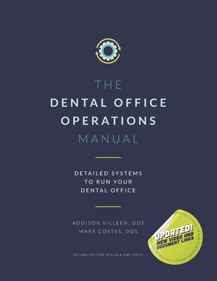 Dental Operations Manual: Detailed Systems to Run your Dental Practice - Costes, Mark, and Killeen, Addison, Dds