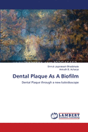 Dental Plaque As A Biofilm